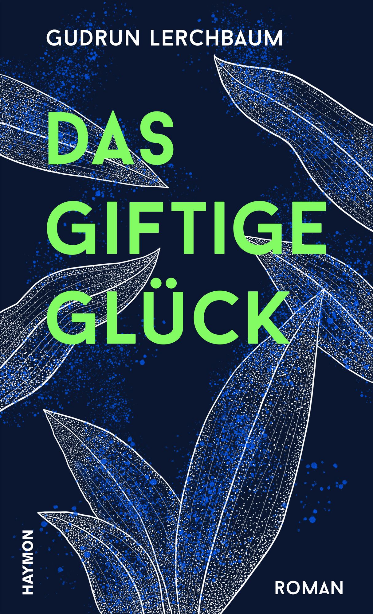 Das giftige Glück von Gudrun Lerchbaum Buch 978 3 7099 8149 8