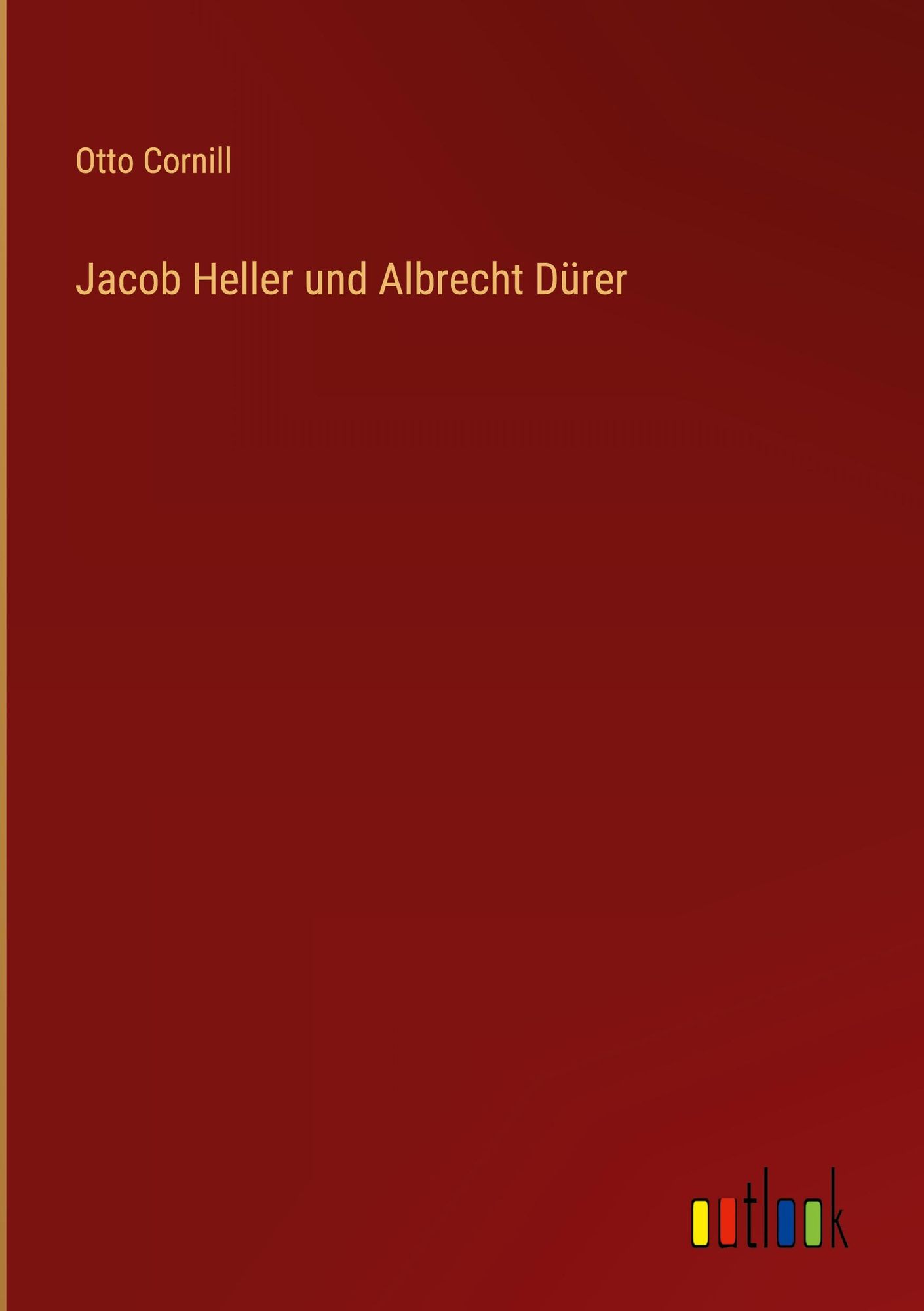 Jacob Heller Und Albrecht D Rer Von Otto Cornill Buch