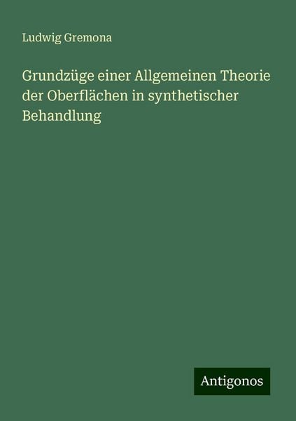 Grundz Ge Einer Allgemeinen Theorie Der Oberfl Chen In Synthetischer