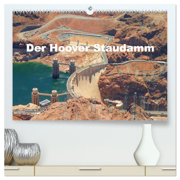 Der Hoover Staudamm Hochwertiger Premium Wandkalender 2024 DIN A2