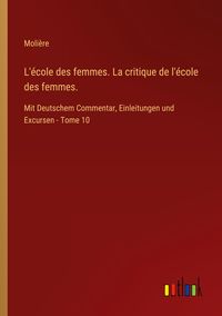 L école des femmes La critique de l école des femmes von Molière