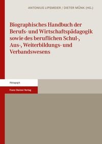 Biographisches Handbuch Der Berufs Und Wirtschaftsp Dagogik Sowie Des