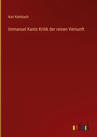 Immanuel Kants Kritik Der Reinen Vernunft Von Karl Kehrbach Buch