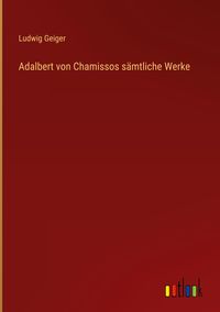 Adalbert Von Chamissos S Mtliche Werke Online Kaufen