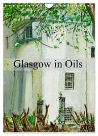 Glasgow In Oils Wall Calendar Din A Portrait Calvendo