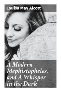 A Modern Mephistopheles And A Whisper In The Dark Von Louisa May