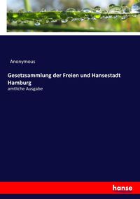 Gesetzsammlung Der Freien Und Hansestadt Hamburg Von Anonymous