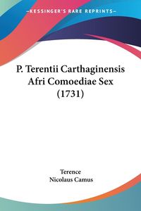 P Terentii Carthaginensis Afri Comoediae Sex 1731 Latein