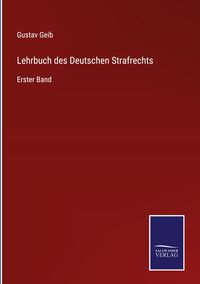 Lehrbuch Des Deutschen Strafrechts Von Gustav Geib Buch 978 3