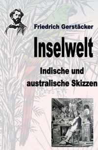 Werkausgabe Friedrich Gerstäcker Ausgabe letzter Hand Inselwelt von