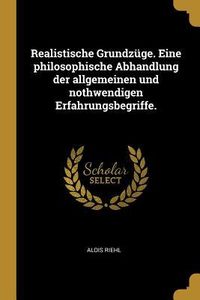 Realistische Grundz Ge Eine Philosophische Abhandlung Der Allgemeinen