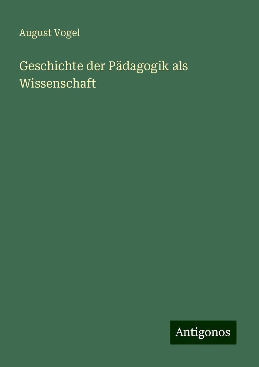 Geschichte der Pädagogik als Wissenschaft von August Vogel Buch