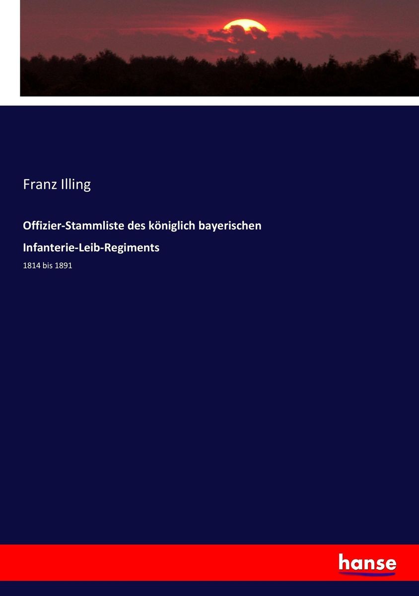 Offizier Stammliste des königlich bayerischen Infanterie Leib