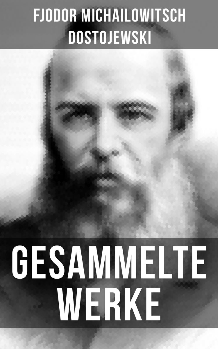 Gesammelte Werke Von Dostojewski Von Fjodor M Dostojewski EBook