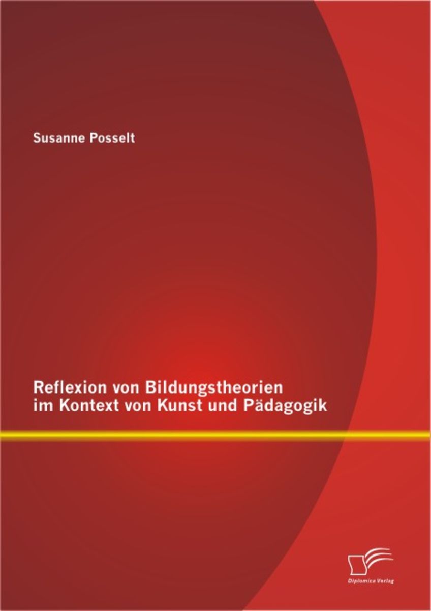 Reflexion Von Bildungstheorien Im Kontext Von Kunst Und P Dagogik