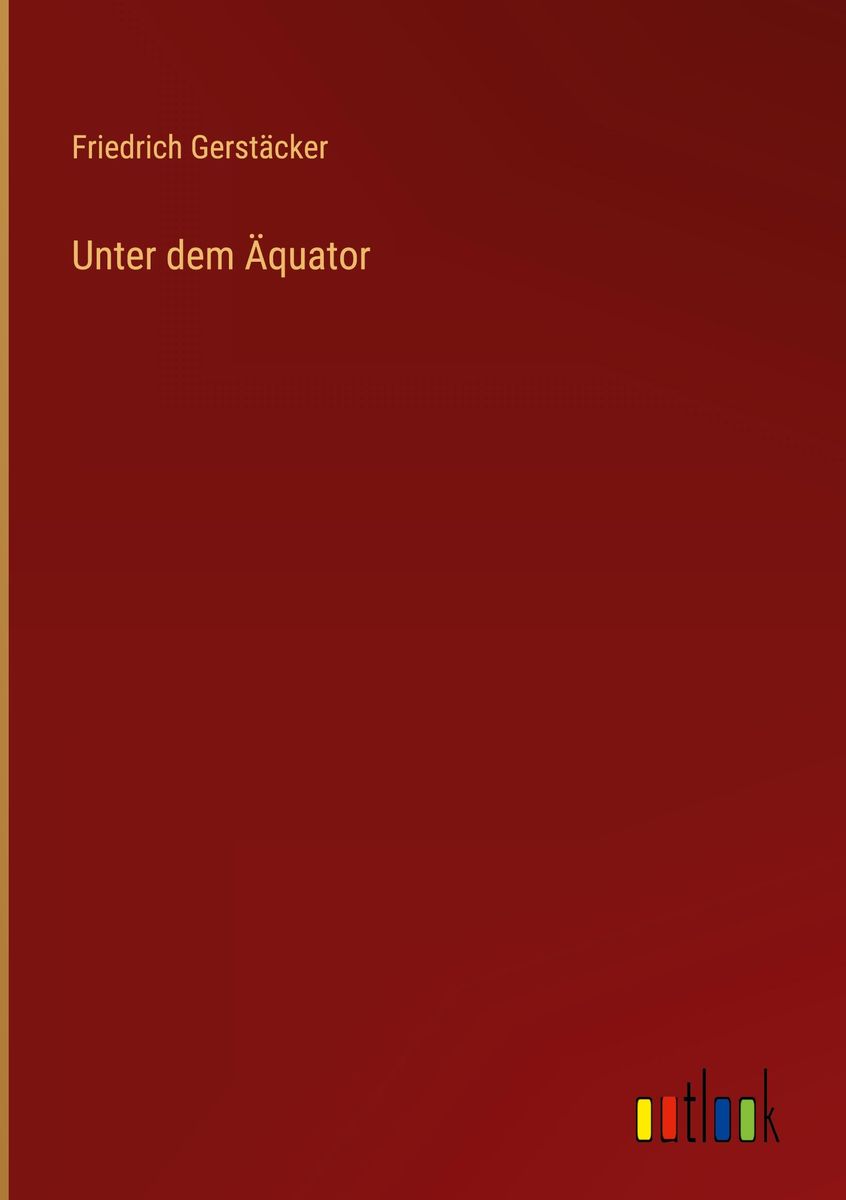 Unter dem Äquator von Friedrich Gerstäcker Buch 978 3 368 42457 2