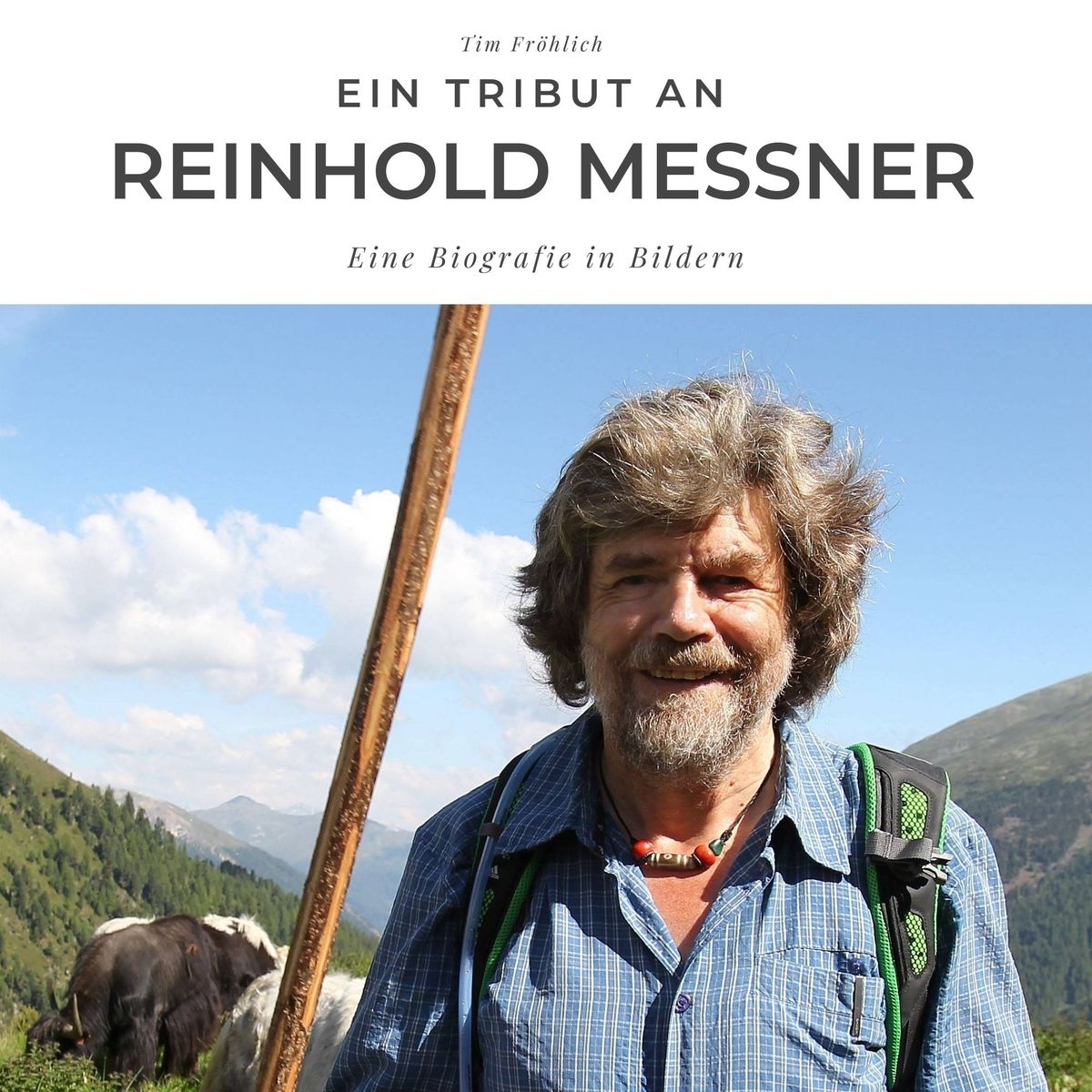 Ein Tribut An Reinhold Messner Von Tim Fr Hlich Buch