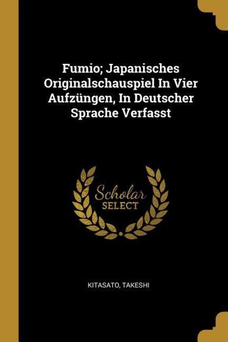 Fumio Japanisches Originalschauspiel in Vier Aufzüngen in Deutscher