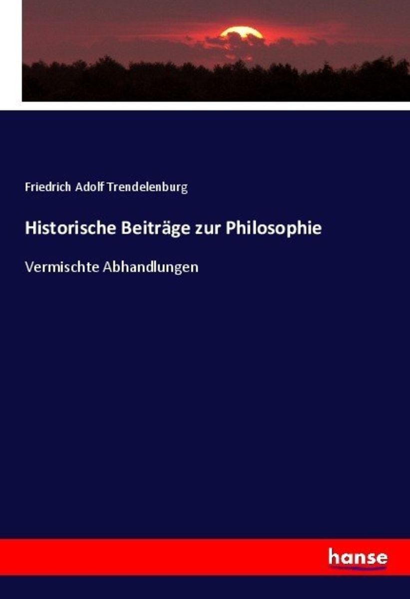 Historische Beitr Ge Zur Philosophie Von Friedrich Adolf