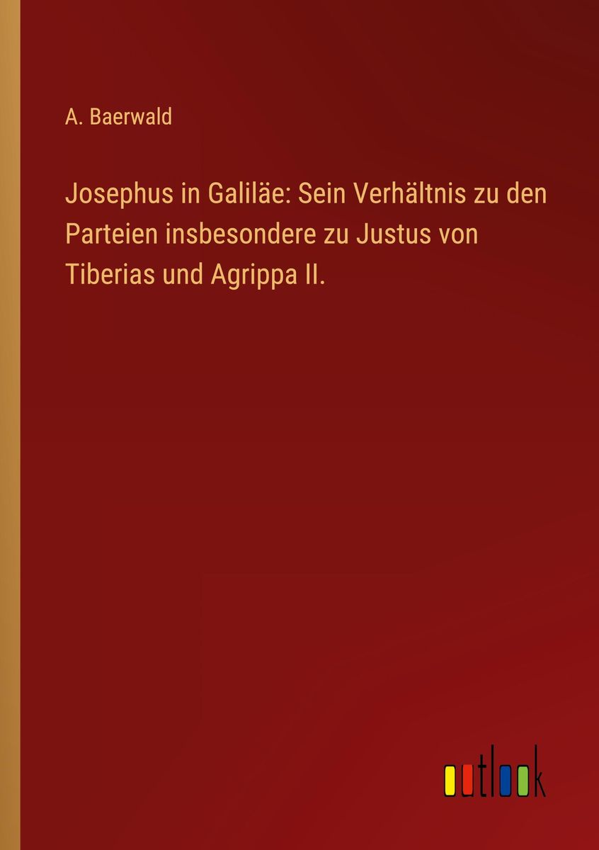 Josephus In Galil E Sein Verh Ltnis Zu Den Parteien Insbesondere Zu