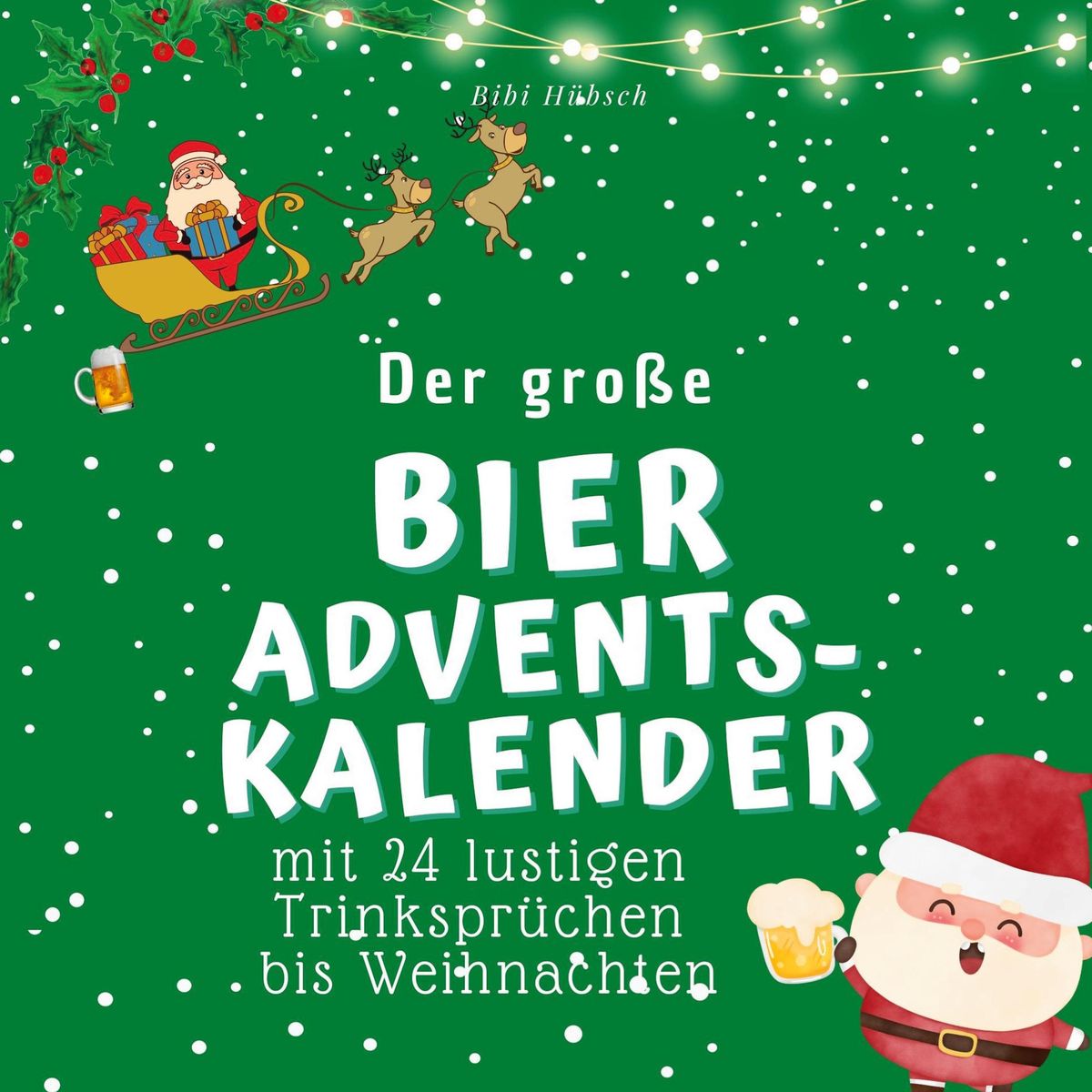 Der Gro E Bier Adventskalender Von Bibi H Bsch Buch