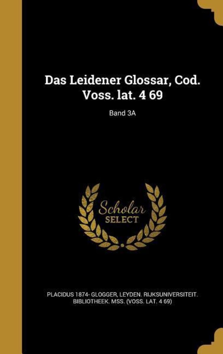 Das Leidener Glossar Cod Voss Lat Band A Von Placidus