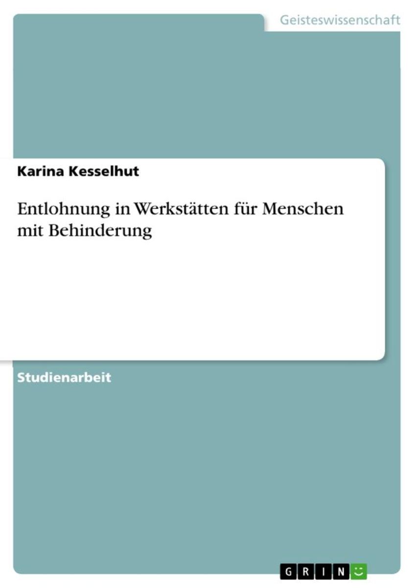 Entlohnung in Werkstätten für Menschen mit Behinderung von Karina