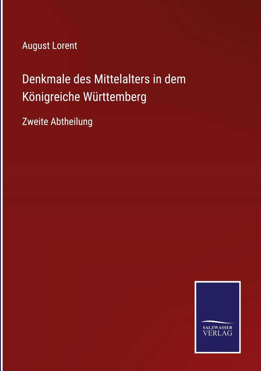 Denkmale des Mittelalters in dem Königreiche Württemberg von August