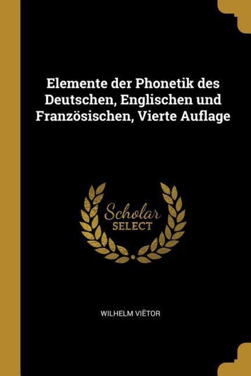 Elemente Der Phonetik Des Deutschen Englischen Und Französischen