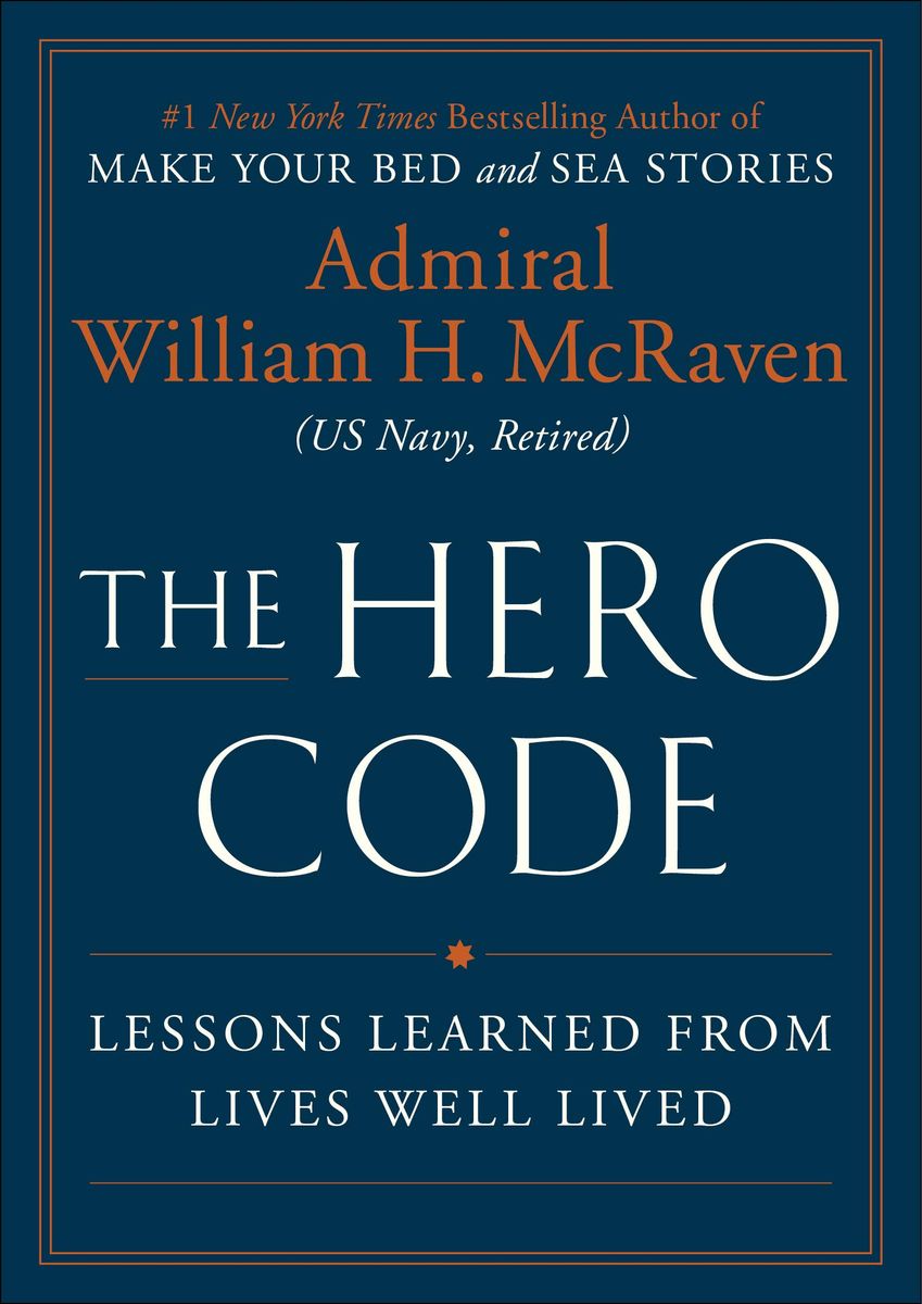 The Hero Code Lessons Learned From Lives Well Lived Von William H