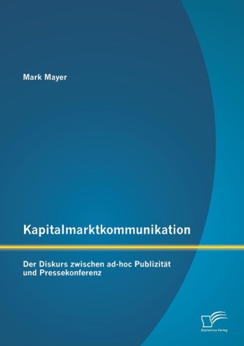 Kapitalmarktkommunikation Der Diskurs Zwischen Ad Hoc Publizit T Und