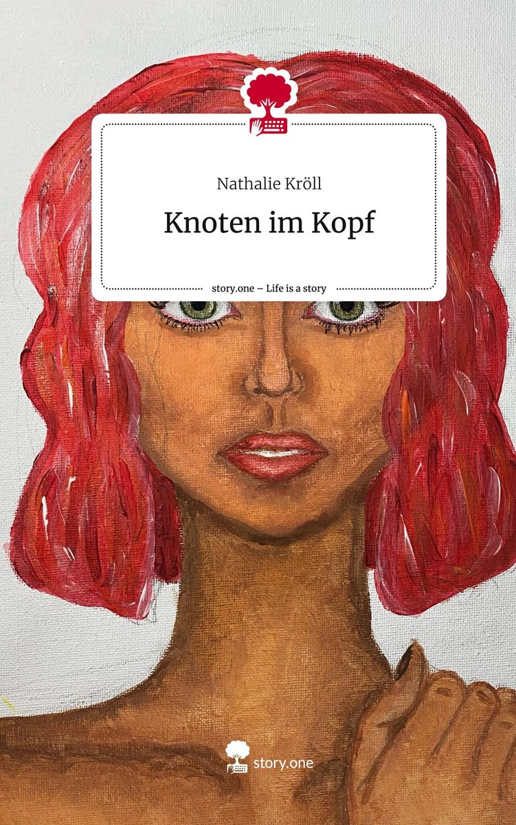 Knoten im Kopf Life is a Story story one von Nathalie Kröll