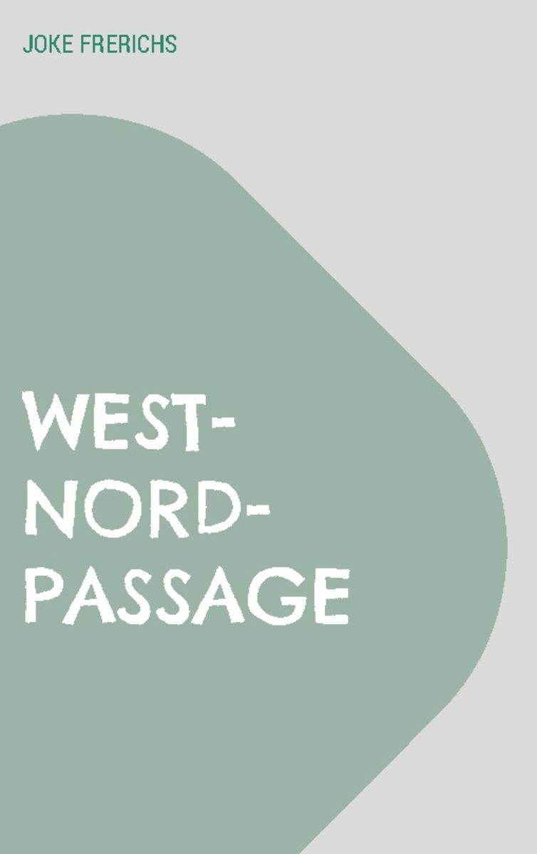 West Nord Passage Von Joke Frerichs Buch 978 3 7347 4661 1