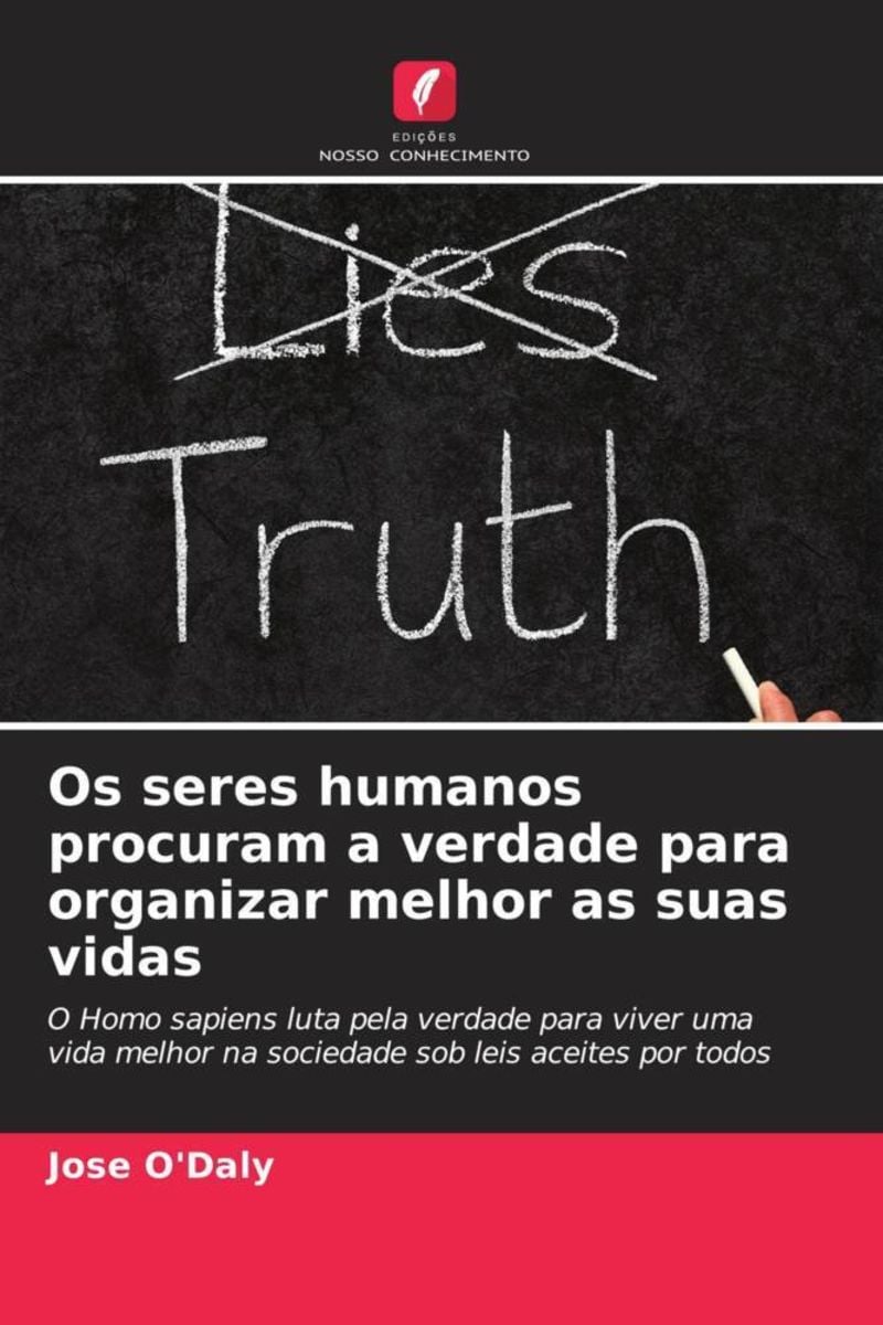 Os Seres Humanos Procuram A Verdade Para Organizar Melhor As Suas