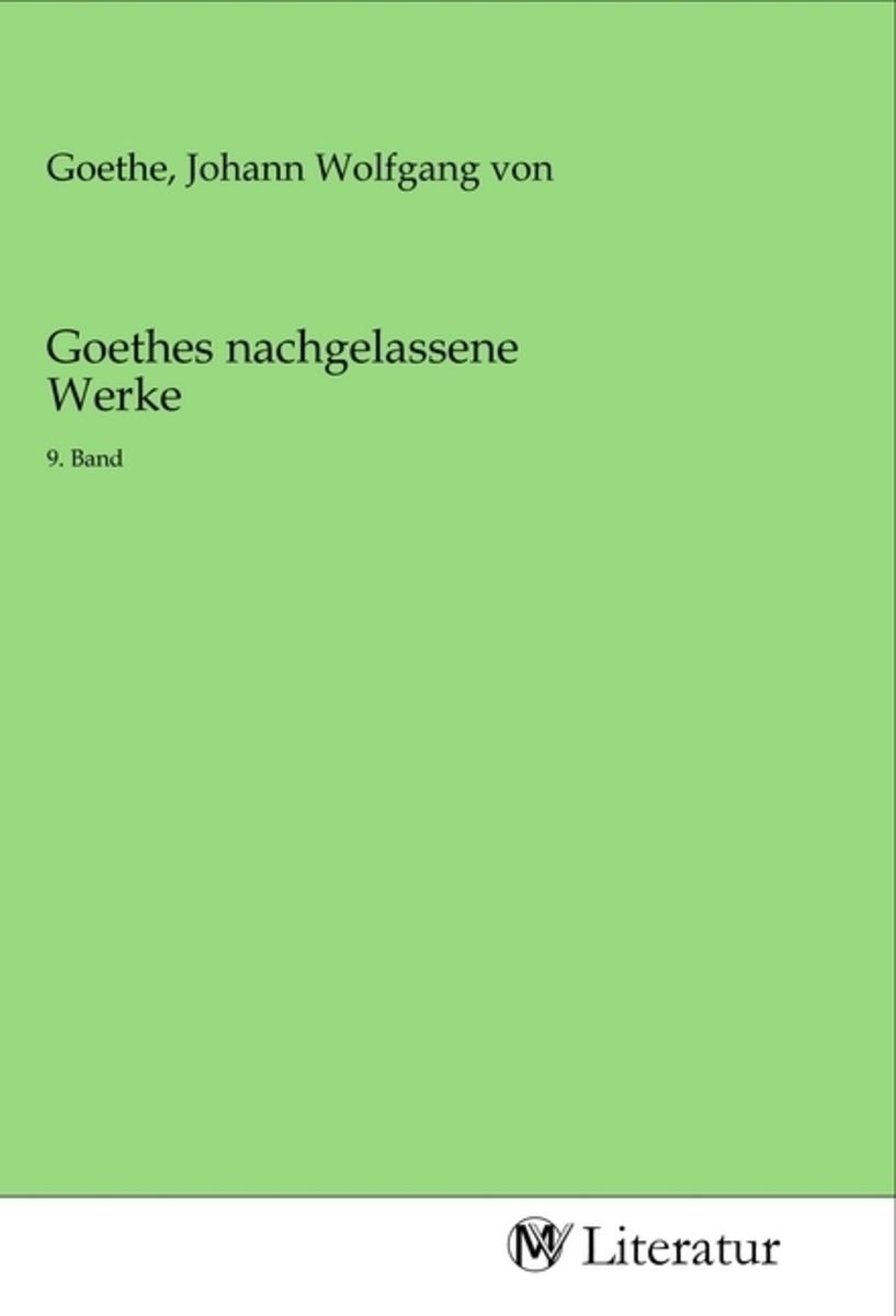 Goethes Nachgelassene Werke Von Buch 978 3 96874 571 8