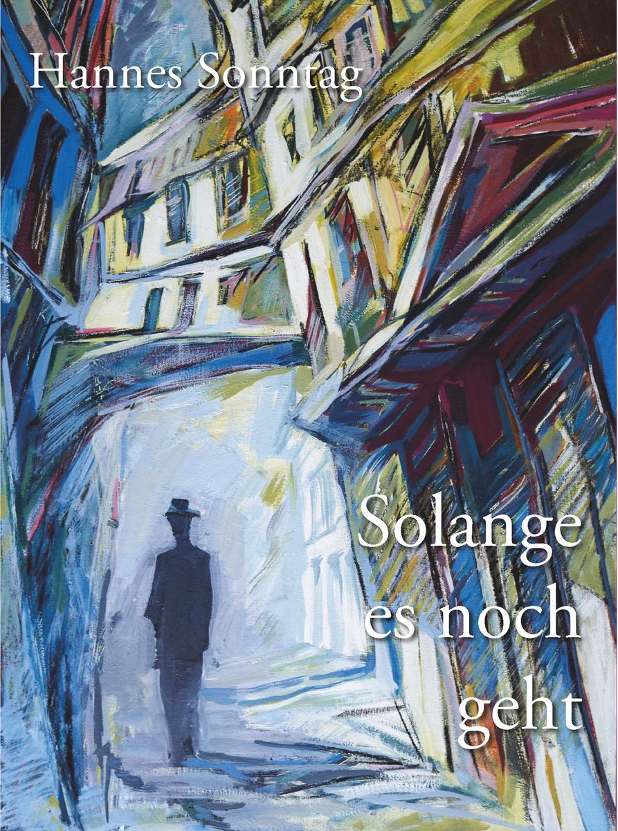 Solange Es Noch Geht Von Hannes Sonntag Buch