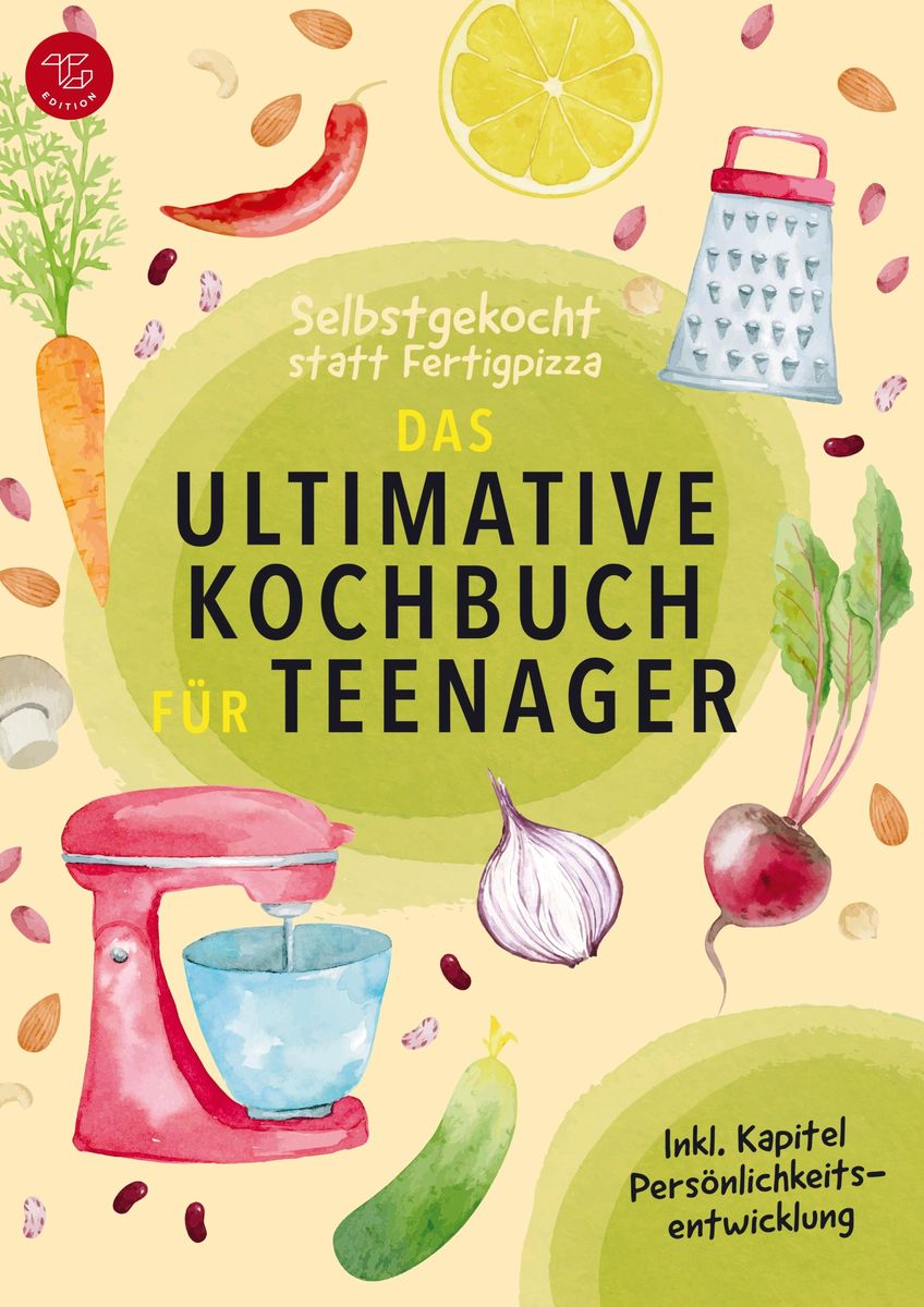 Selbstgekocht Statt Fertigpizza Das Ultimative Kochbuch F R Teenies