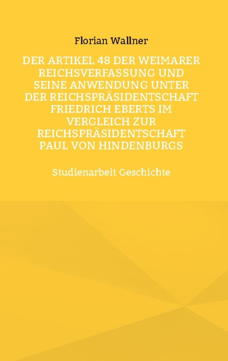 Der Artikel 48 Der Weimarer Reichsverfassung Und Seine Anwendung Unter