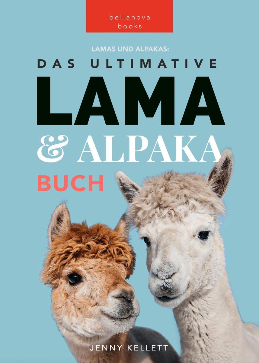 Lamas Alpakas Das Ultimative Lama Alpaka Buch F R Kinder