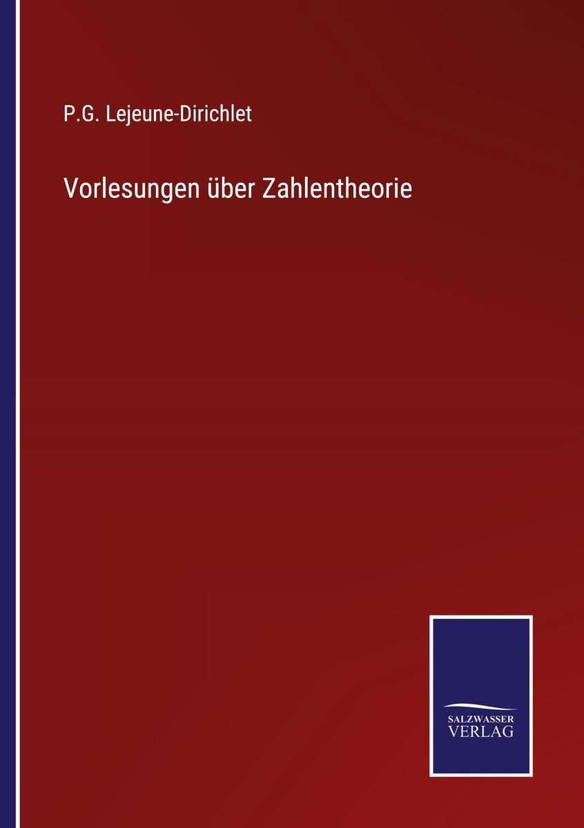 Vorlesungen Ber Zahlentheorie Von P G Lejeune Dirichlet Buch