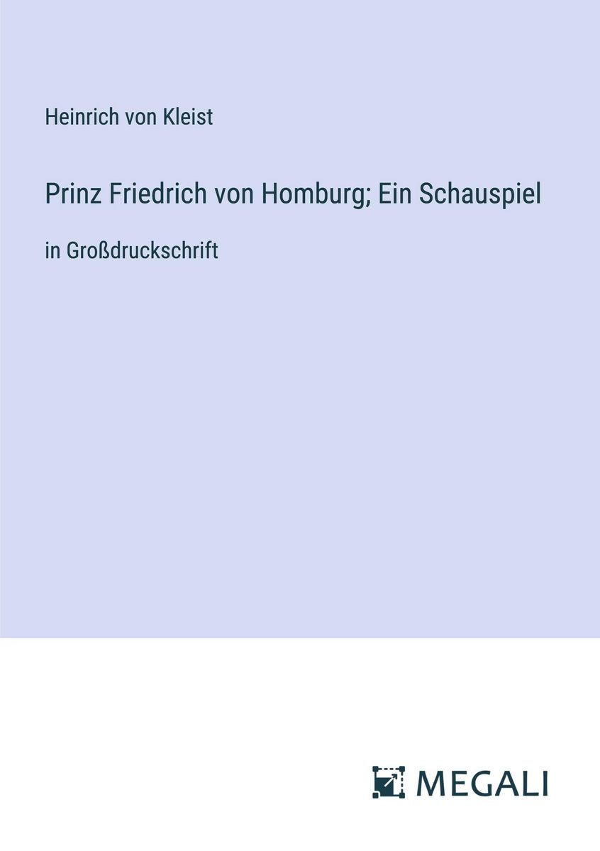 Prinz Friedrich Von Homburg Ein Schauspiel Von Heinrich Kleist