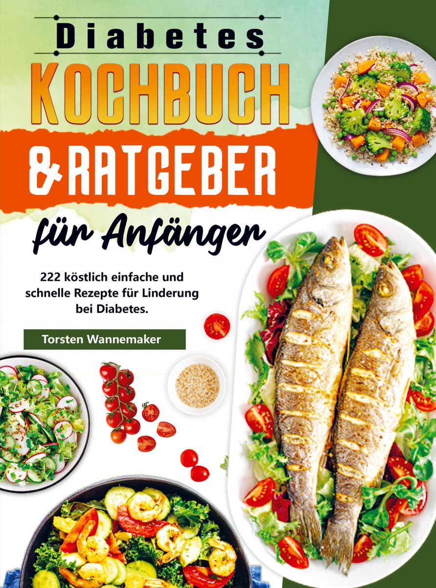 Diabetes Kochbuch Ratgeber für Anfänger von Torsten Wannemaker Buch