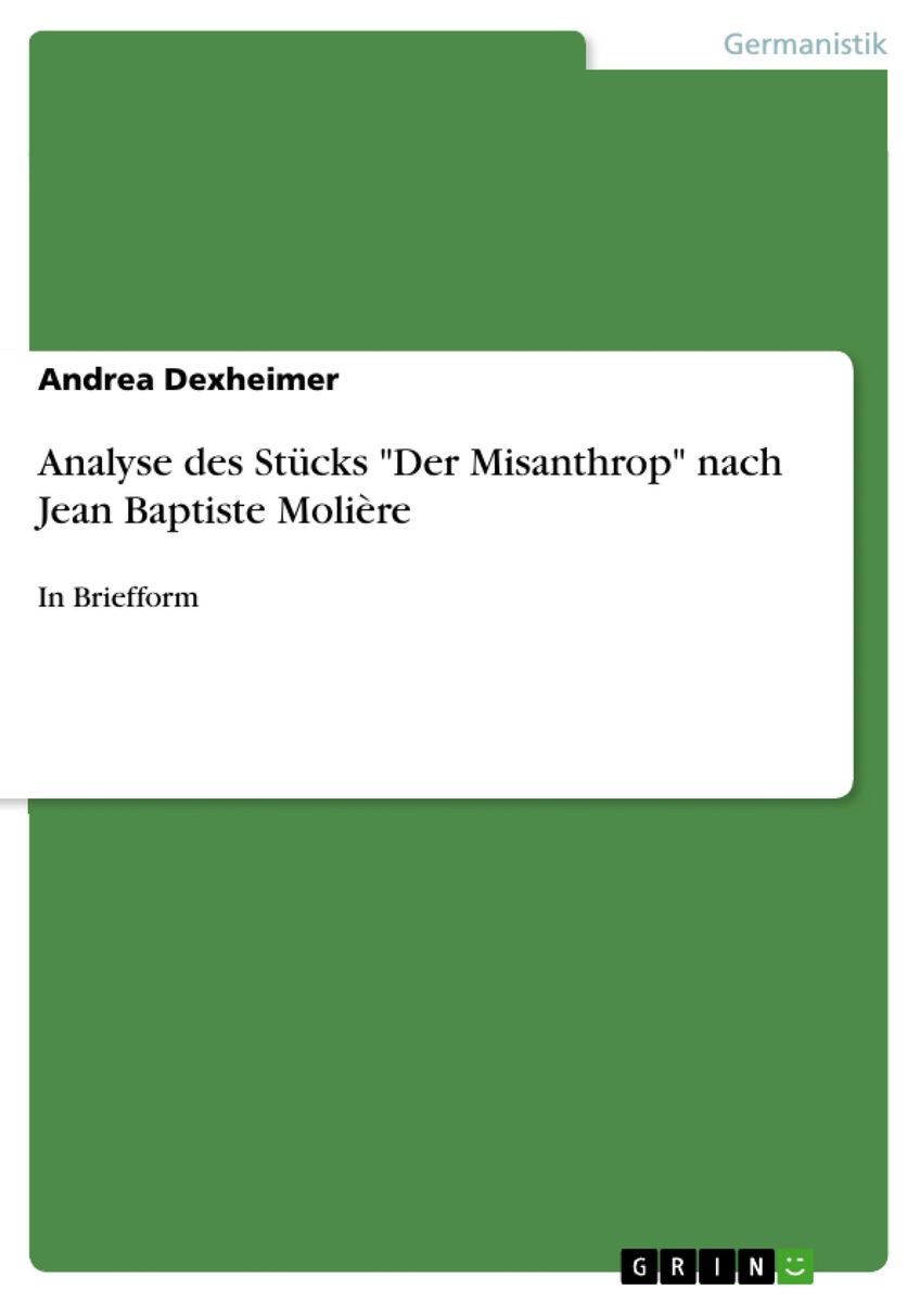 Analyse des Stücks Der Misanthrop nach Jean Baptiste Molière von