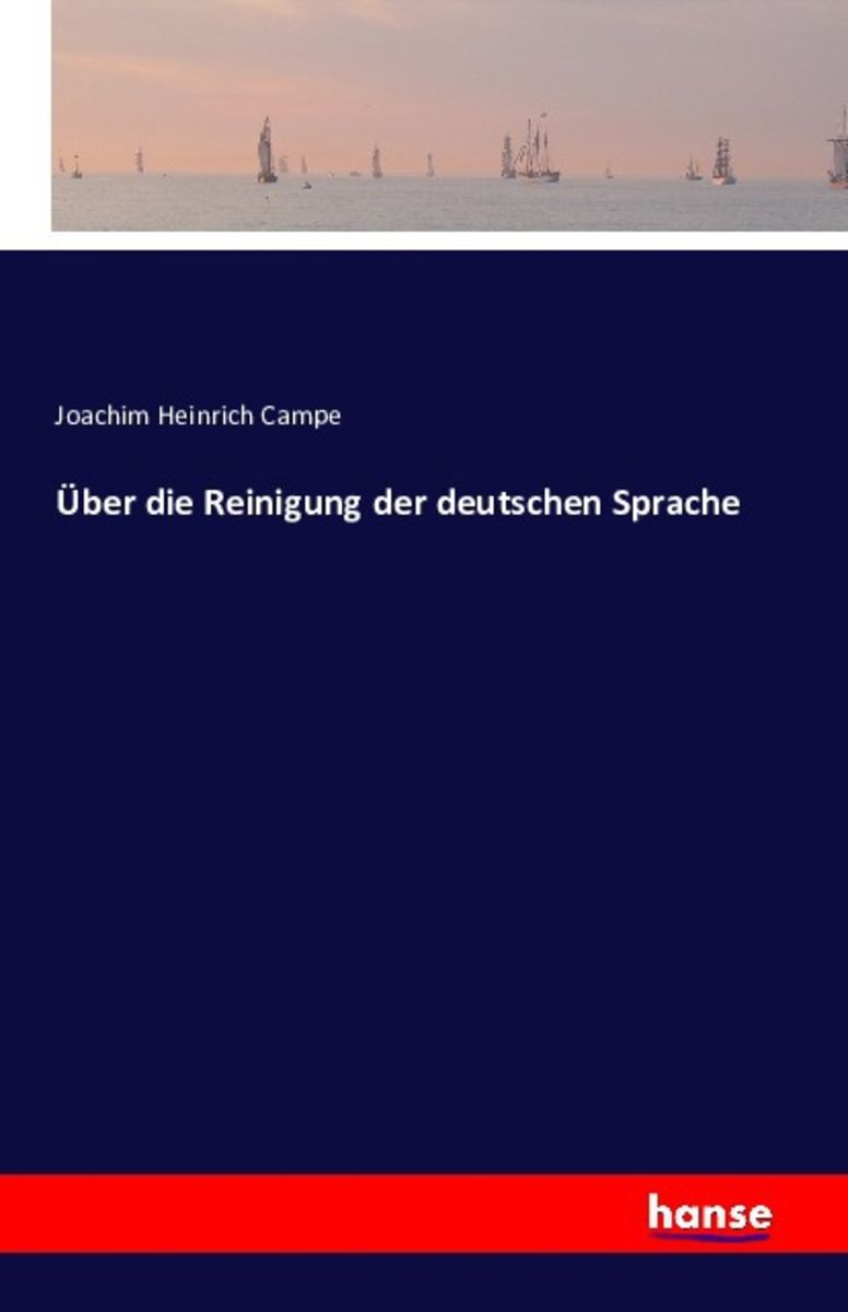 Über Reinigung der deutschen Sprache von Joachim Heinrich Campe