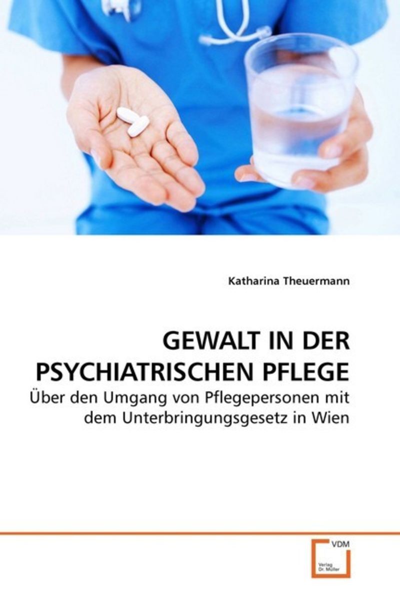 Theuermann K Gewalt In Der Psychiatrischen Pflege Von Katharina