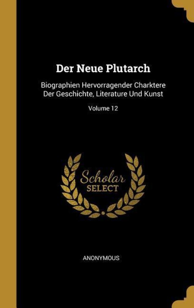 Der Neue Plutarch Biographien Hervorragender Charktere Der Geschichte