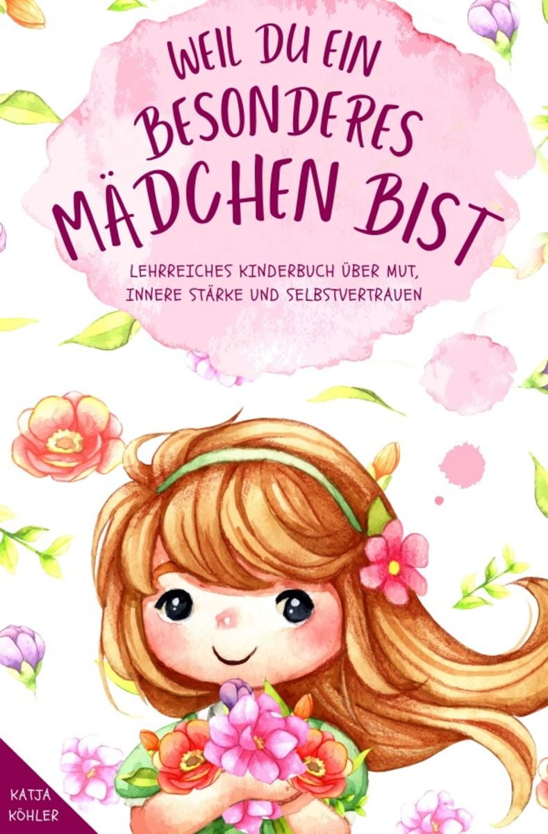 Weil Du Ein Besonderes M Dchen Bist Lehrreiches Kinderbuch Ber Mut