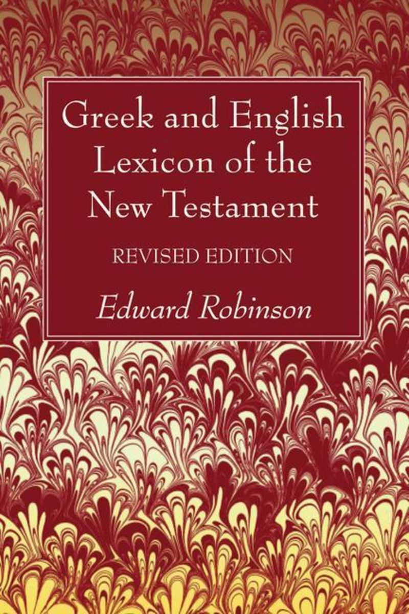 Greek And English Lexicon Of The New Testament Revised Edition