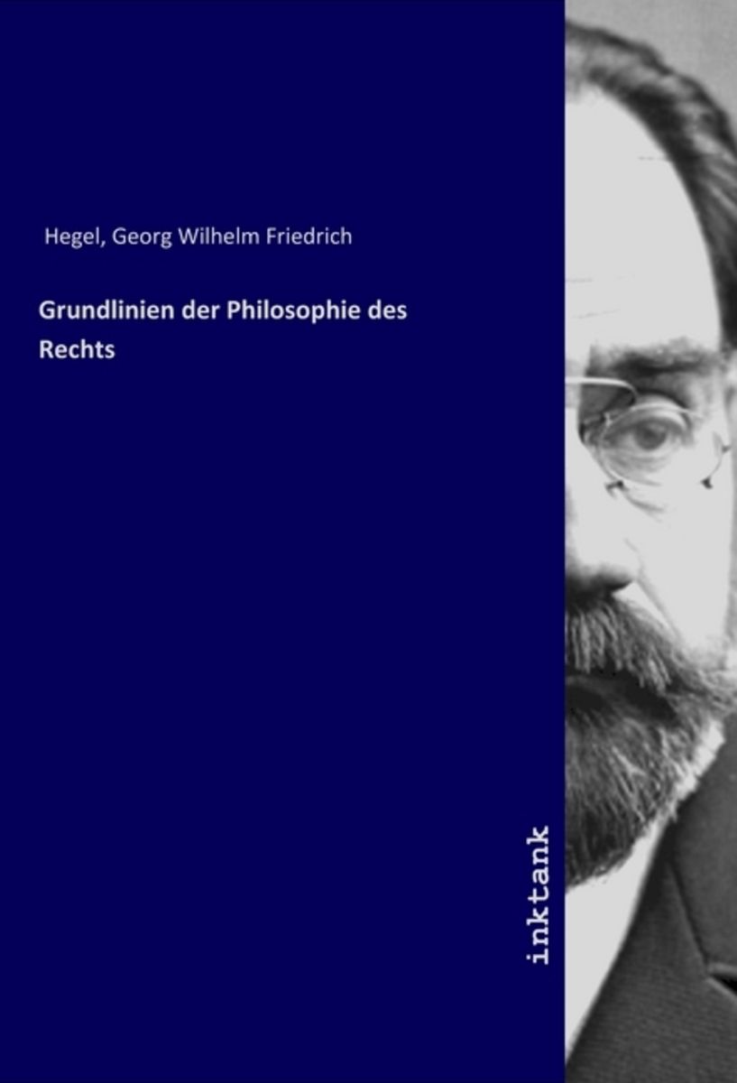 Grundlinien Der Philosophie Des Rechts Von Georg Wilhelm Friedrich