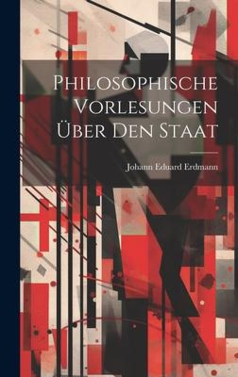 Philosophische Vorlesungen Über Den Staat von Johann Eduard Erdmann